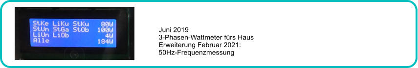 Juni 2019 3-Phasen-Wattmeter fürs Haus Erweiterung Februar 2021: 50Hz-Frequenzmessung
