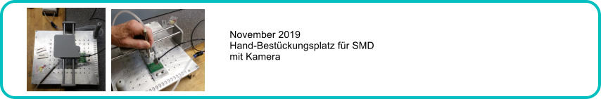 November 2019 Hand-Bestckungsplatz fr SMD mit Kamera