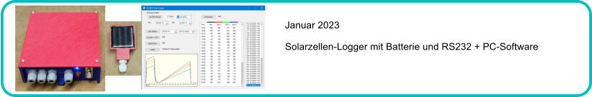 Januar 2023  Solarzellen-Logger mit Batterie und RS232 + PC-Software