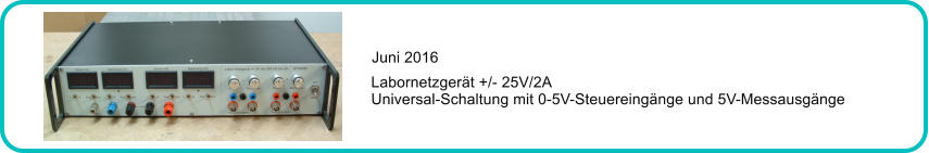 Labornetzgert +/- 25V/2A Universal-Schaltung mit 0-5V-Steuereingnge und 5V-Messausgnge Juni 2016